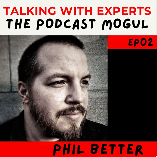 EP02 The Power of Podcasting and How To Launch with The Podcast Mogul, Phil Better https://talkingwithexpertspod.com/ep02
